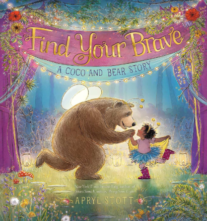"Find Your Brave: A Coco and Bear Story" by Apryl Stott